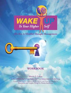 Wake Up to Your Higher Self de Morris J. Cohen