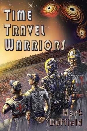 Time Travel Warriors de Mark Duffield