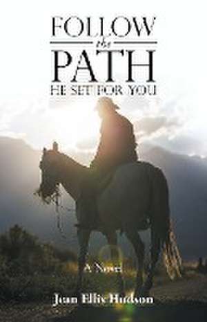 Follow the Path He Set For You de Jean Ellis Hudson