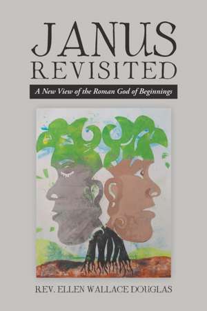 Janus Revisited de Rev. Ellen Wallace Douglas