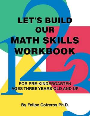 Let's Build Our Math Skills Workbook de Felipe Cofreros