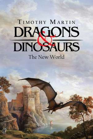 Dragons & Dinosaurs de Timothy Martin