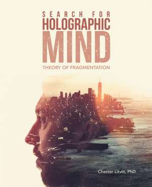 Search for Holographic Mind de Chester Litvin