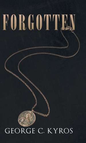 Forgotten de George C. Kyros