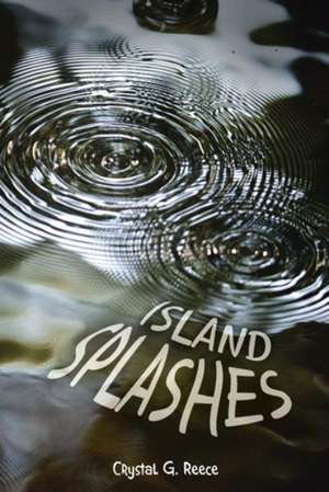 Island Splashes de Crystal G. Reece