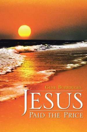 Jesus Paid the Price de Gene Burroughs