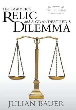 The Lawyer's Relic and a Grandfather's Dilemma de Julian Bauer