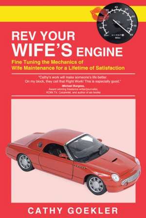 REV Your Wife's Engine de Cathy Goekler