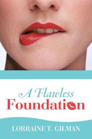 A Flawless Foundation de Lorraine T. Gilman