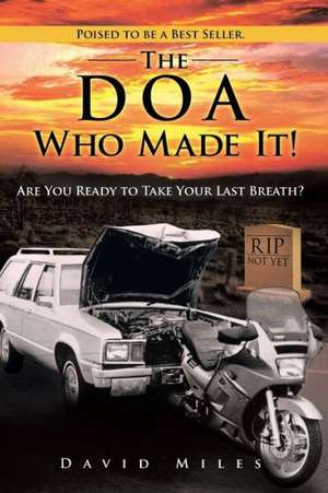 The DOA Who Made It! de David Miles