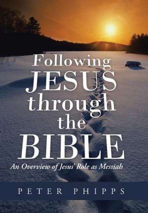 Following Jesus Through the Bible de Peter Phipps