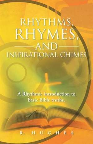 Rhythms, Rhymes, and Inspirational Chimes de R. Hughes