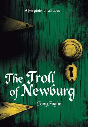 The Troll of Newburg de Tony Foglio