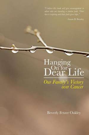 Hanging on for Dear Life de Beverly Fetzer Oakley