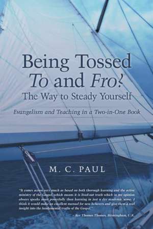 Being Tossed to and Fro? the Way to Steady Yourself de M. C. Paul