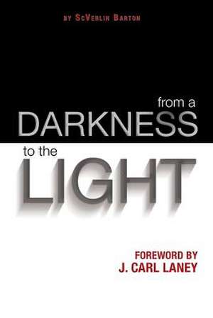 From a Darkness to the Light de Scverlin Barton