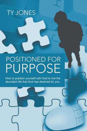 Positioned for Purpose de Ty Jones