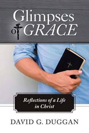 Glimpses of Grace de David G. Duggan