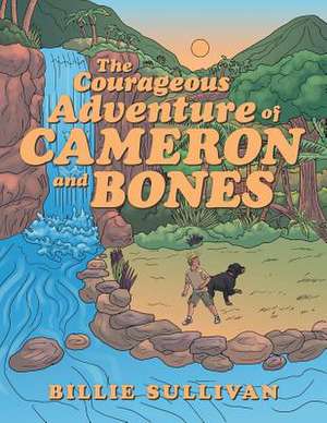 The Courageous Adventure of Cameron and Bones de Billie Sullivan