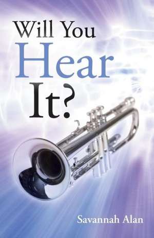 Will You Hear It? de Savannah Alan