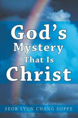 God's Mystery That Is Christ de Seok Lyun Chang Soppe