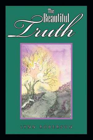 The Beautiful Truth de Lynn Roberson