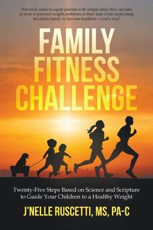 Family Fitness Challenge de J'Nelle Ruscetti MS Pa-C