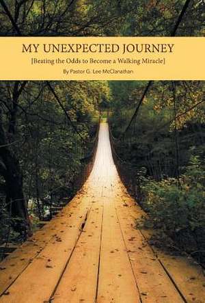 My Unexpected Journey de Pastor G. Lee McClanathan