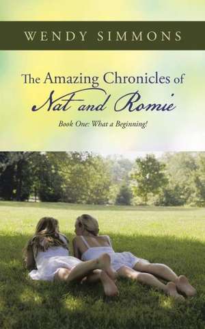 The Amazing Chronicles of Nat and Romie de Wendy Simmons