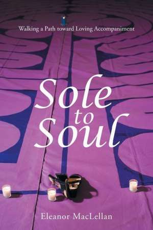 Sole to Soul de Eleanor Maclellan