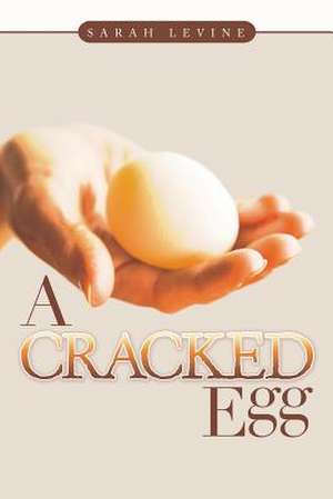 A Cracked Egg de Sarah Levine