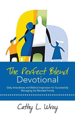 The Perfect Blend Devotional de Cathy L. Wray