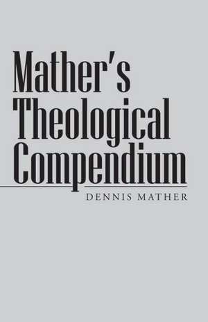 Mather's Theological Compendium de Dennis Mather