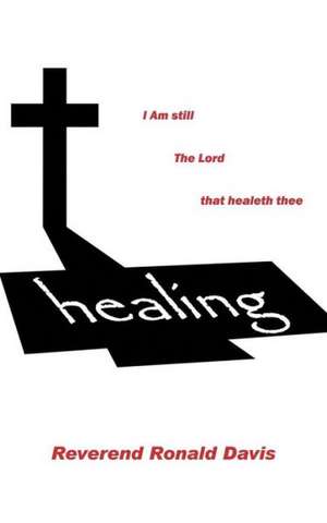 I Am Still the Lord That Healeth Thee de Reverend Ronald Davis