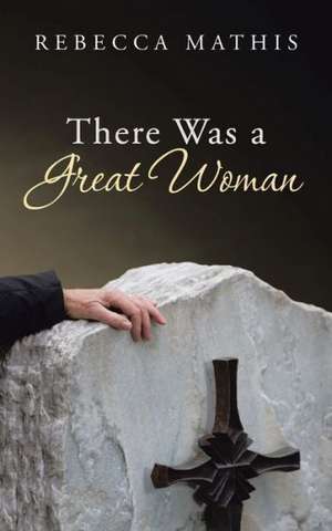 There Was a Great Woman de Rebecca Mathis