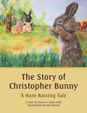 The Story of Christopher Bunny de Bruce a. Jones