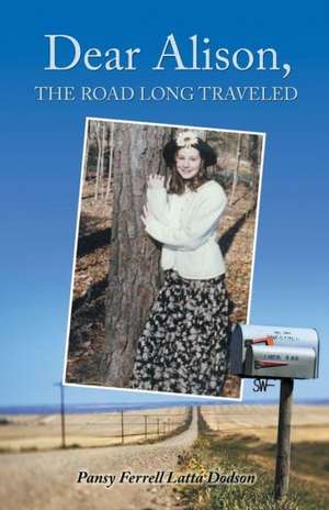 Dear Alison, the Road Long Traveled de Pansy Ferrell Latta Dodson