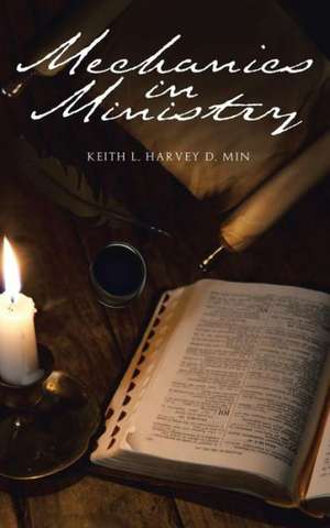 Mechanics in Ministry de Keith L. Harvey Dmin