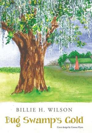 Bug Swamp's Gold de Billie H. Wilson