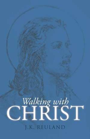 Walking with Christ de J. K. Reuland