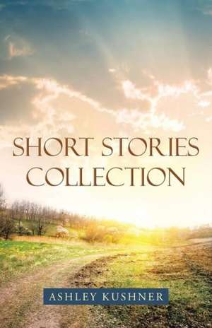 Short Stories Collection de Ashley Kushner