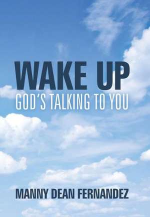 Wake Up-God's Talking to You de Manny Dean Fernandez