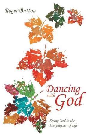 Dancing with God de Roger Button