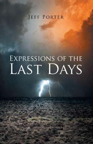 Expressions of the Last Days de Jeff Porter