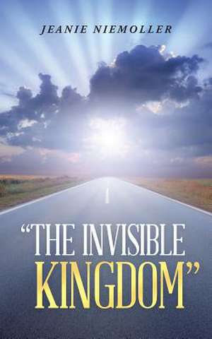 The Invisible Kingdom de Jeanie Niemoller