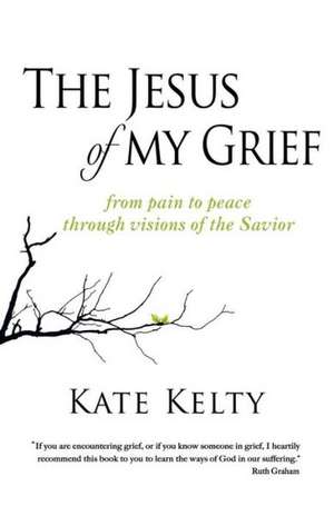 The Jesus of My Grief de Kate Kelty