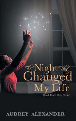 The Night That Changed My Life de Audrey Alexander