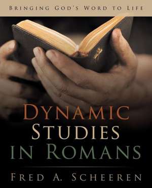 Dynamic Studies in Romans de Fred a. Scheeren