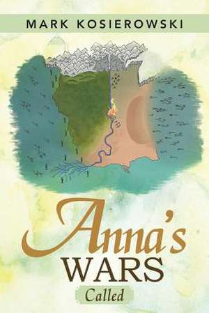 Anna's Wars de Mark Kosierowski