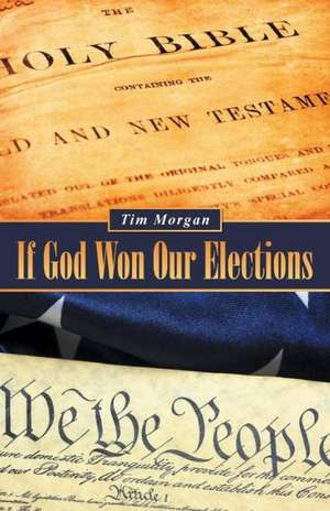 If God Won Our Elections de Tim Morgan